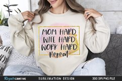 Mom Hard Wife Hard Work Hard Repeat Sublimation PNG Product Image 1