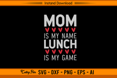 Mom Is My Name Lunch Is My Game SVG Funny Quote Product Image 1