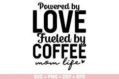 Mom Life Powered By Love SVG, Fueled By Coffee SVG Cut file Product Image 1