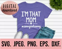 I'm That Mom Sorry Not Sorry SVG - Mothers Day - Cool Mom Product Image 2