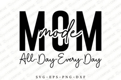 Mom Mode All Day Every Day SVG Design, Mother&#039;s Day SVG Product Image 1