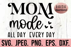 Mom Mode All Day Every Day SVG - Mothers Day SVG - Mama Mode Product Image 1