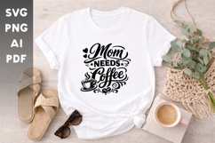 Mom Needs Coffee SVG | Funny Mom Coffee Shirt Design Product Image 1