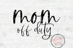 Mom Off Duty Svg, Mom Life Svg, Mom Quote Svg, Mom Off Svg Product Image 2