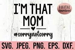 I'm That Mom Sorry Not Sorry SVG - Mothers Day - Cool Mom Product Image 1