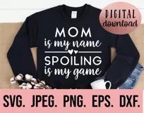 Mom Is My Name Spoiling Is My Game SVG - Mothers Day SVG Product Image 2