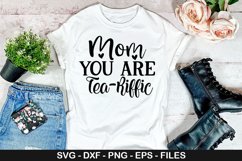 Mom You Are Tea Riffic SVG - Mother's Day Design Product Image 1