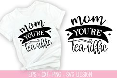 Mom you're tea-riffic - Mother's Day SVG Design Product Image 1