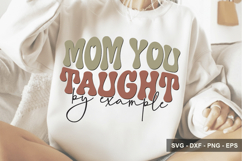 Mom You Taught By Example - Mother's Day Design Product Image 1