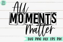All Moments Matter | An Inspirational SVG Product Image 2
