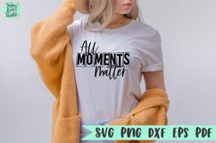 All Moments Matter | An Inspirational SVG Product Image 1