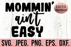Mommin' Ain't Easy SVG - Mothers Day SVG - Mom Mode All Day Product Image 1