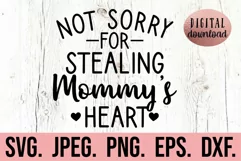 Not Sorry For Stealing Mommys Heart SVG - Mothers Day SVG Product Image 1