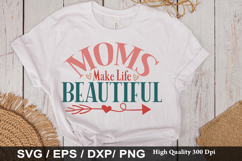 Moms Make Life Beautiful - Mother's Day SVG Design Product Image 1