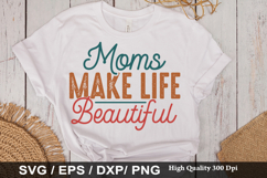 Moms Make Life Beautiful - Mother's Day SVG Design Product Image 1
