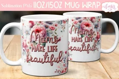 Moms make life beautiful Mug Wrap PNG | Mother's Day mug Product Image 1