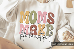 Moms Make Life Beautiful - Mother's Day Design Product Image 1