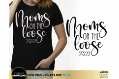 Buy Moms On The Loose 2022 SVG and Files For Sublimation today for a good price. These compatible with Cricut, Silhouette, and Glowforge Cutting Machines.