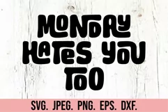 Monday Hates You Too SVG - Nope Not Today SVG - Sarcastic Product Image 5