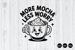 More Mocha Less Worry SVG, Coffee Lover SVG, Coffee Lover Product Image 1