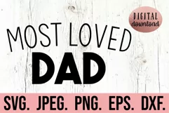 Most Loved Dad SVG - Fathers Day SVG - Best Dad Ever SVG Product Image 1