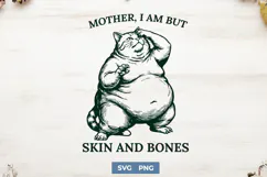 Funny Drama Cat SVG - Mother I Am But Skin and Bones PNG Product Image 1
