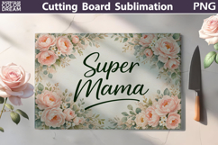 Super Mama Cutting Board | Floral Kitchen Sublimation Product Image 1