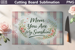 Mom You Are My Sunshine Cutting Board | Floral Kitchen Product Image 1