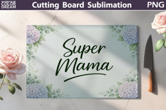 Super Mama Cutting Board | Hydrangea Floral Sublimation Product Image 1