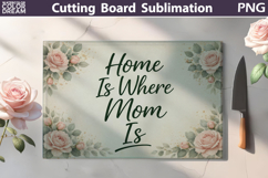 Home Is Where Mom Is | Floral Cutting Board Sublimation Product Image 1
