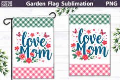Love Mom Garden Flag | Floral Mother’s Day Sublimation Product Image 1