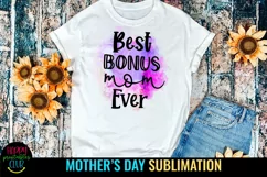 BEST BONUS MOM EVER- MOTHERS DAY SUBLIMATION DESIGN