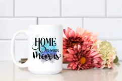 Home Is Where Mom Is Sublimation I Mothers Day Sublimation