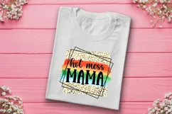 Hot Mess Mama Sublimation I Mothers Day Sublimation