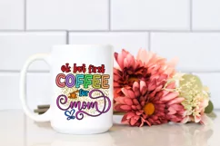 OK But First Coffee for Mom I Mothers Day Sublimation