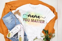 Mama You Matter Sublimation I Mothers Day Sublimation