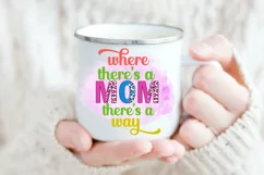 Where There's a Mom There's a Way I Mothers Day Sublimation