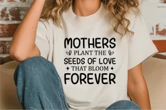 Mothers plant the seeds of love that bloom forever SVG Product Image 1