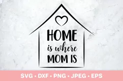 Home is where mom is SVG. Mother’s Day gift. Mom quote Product Image 2