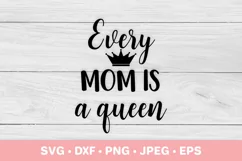 Every mom is a queen SVG. Mother’s Day gift. Mom life quote Product Image 1