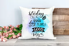 Today is a Good Day to Have a Good Day-  Motivational Quotes Sublimation PNG