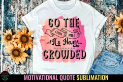 Go The Extra Mile It's Never Crowded I Motivational Quotes Sublimation PNG