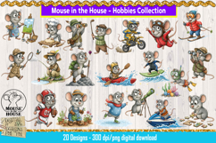 A collection of 20 “Mouse in the House” hobby-themed clipart designs, featuring cute mice painting, cooking, fishing, hiking, kayaking, playing sports, crafting, jet skiing, and exploring. High-quality 300 DPI PNG images on a wood-grain background.