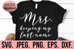 Mrs Keeping My Last Name SVG - Engagement SVG - Feminist Product Image 1