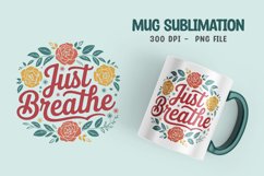 Just Breathe Floral Mug Sublimation Design Product Image 1