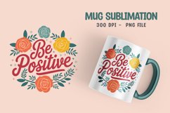 Be Positive Floral Mug Sublimation Design Product Image 1