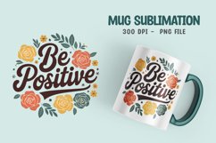 Be Positive Floral Mug Sublimation Design Product Image 1