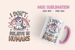 UNICORN SARCASTIC QUOTE SUBLIMATION mug design Product Image 1