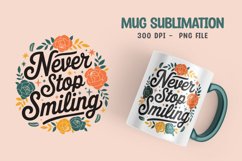 Never Stop Smiling Floral Mug Sublimation Design Product Image 1