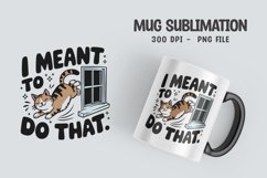 CAT SARCASTIC QUOTE Mug Sublimation Design Product Image 1